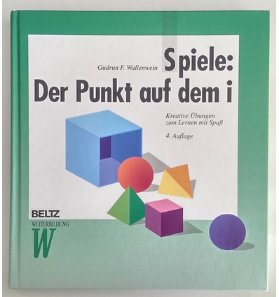 Wallenwein, Gudrun F.: Spiele: Der Punkt auf dem i. Kreative Übungen zum Lernen mit Spaß. ...