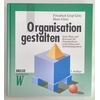 Graf-Götz, Friedrich  und Glatz, Hans: Organisation gestalten. Neue Wege und Konzepte für Org ...