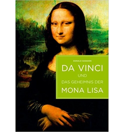 Sassoon, Donald: Da Vinci und das Geheimnis der Mona Lisa. ...