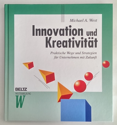 West, Michael A.: Innovation und Kreativität. Praktische Wege und Strategien für Unternehm ...
