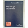 Seel, Norbert M.: Psychologie des Lernens. Lehrbuch für Pädagogen und Psychologen. ...