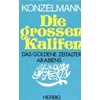 Konzelmann, Gerhard: Die grossen Kalifen. Das goldene Zeitalter Arabiens. ...