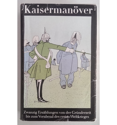 Böttger, Fritz (Hrsg.): Kaisermanöver. Zwanzig Erzählungen von der Gründerzeit bis zum Vor ...