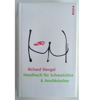 Stengel, Richard: Handbuch für Schmeichler & Arschkriecher. ...