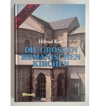 Kier, Hiltrud: Die grossen romanischen Kirchen. ...