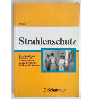 Mrosek, Bernd: Strahlenschutz. Begleitbuch zum Pflichtkurs für Arzthelferinnen und andere  ...