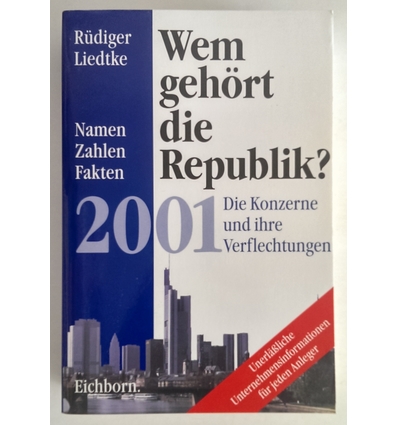 Liedtke, Rüdiger: Wem gehört die Republik? 2001. Die Konzerne und ihre Verflechtungen. Nam ...