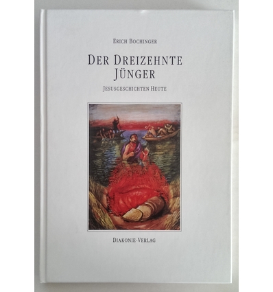 Bochinger, Erich: Der dreizehnte Jünger. Jesusgeschichten heute. ...