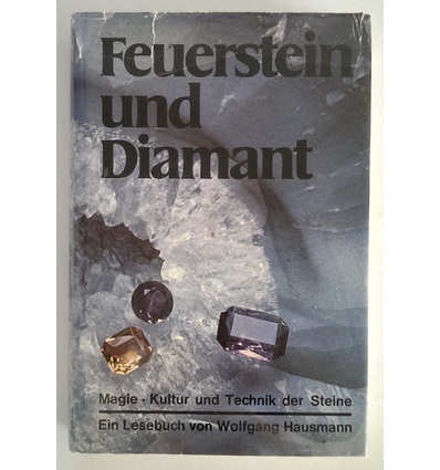Hausmann, Wolfgang: Feuerstein und Diamant. Magie, Kultur und Technik der Steine. Ein Lese ...