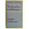 Dickens, Charles: Weihnachtserzählungen. ...