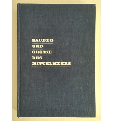 Edschmid, Kasimir: Zauber und Größe des Mittelmeers. ...