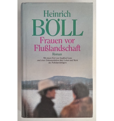 Böll, Heinrich: Frauen vor Flußlandschaft. Roman in Dialogen und Selbstgesprächen, ...
