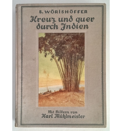 Wörishöffer, Sophie: Kreuz und quer durch Indien. Irrfahrten zweier junger deutscher Leich ...