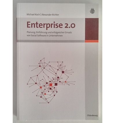 Koch, Michael  und Richter, Alexander: Enterprise 2.0. Planung, Einführung und erfolgreicher  ...