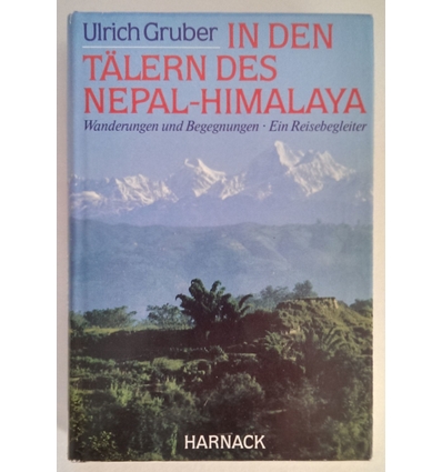 Gruber, Ulrich: In den Tälern des Nepal-Himalaya. Wanderungen und Begegnungen. ...