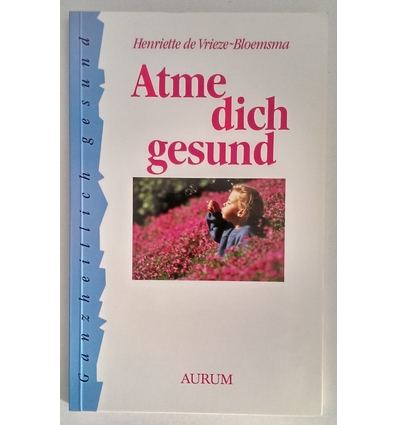 Vrieze-Bloemsma, Henriette de: Atme dich gesund. ...