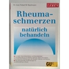 Bachmann, Robert M.: Rheumaschmerzen natürlich behandeln. So helfen Naturheilverfahren und ...