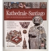 Giordano, Carlos  und Palmisano, Nicolás  und Caruncho, Daniel: Kathedrale von Santiago. Kunst u ...