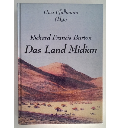 Burton, Richard Francis  und Pfullmann, Uwe (Hrsg.): Das Land Midian. ...