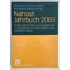 Mattes, Hanspeter (Hrsg.) und Deutsches Orient-Institut: Nahost Jahrbuch 2003. Politik, Wirts ...