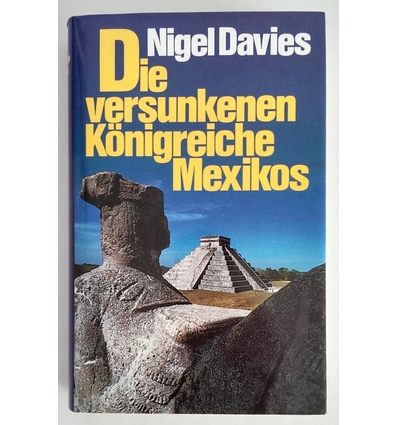 Davies, Nigel: Die versunkenen Königreiche Mexikos. ...