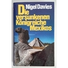 Davies, Nigel: Die versunkenen Königreiche Mexikos. ...