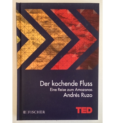 Ruzo, Andres: Der kochende Fluss. Eine Reise zum Amazonas. ...
