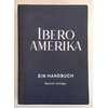 Wehner, Friedrich: Ibero-Amerika. Ein Handbuch. ...