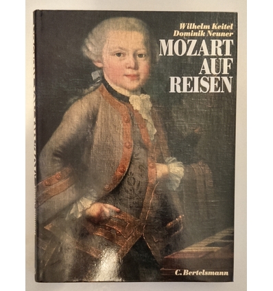 Keitel, Wilhelm  und Neuner, Dominik: Mozart auf Reisen. ...