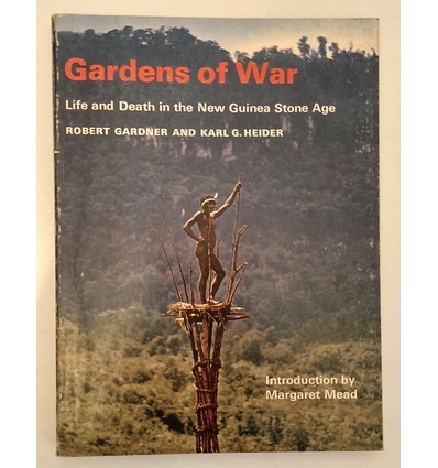 Gardner, Robert und Heider, Karl G.: Gardens of War. Life and Death in the New Guinea Stone A ...