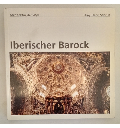 Bottineau, Yves  und Stierlin, Henri (Hrsg.): Iberischer Barock. Westeuropa und Lateinamerika ...