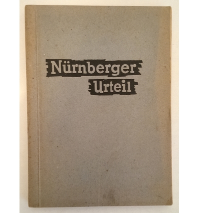 Internationaler Militärgerichtshof, (Hrsg.): Nürnberger Urteil. Sitzung des internationale ...