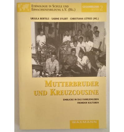 Bertels, Ursula (Hrsg.): Mutterbruder und Kreuzcousine. Einblicke in das Familienleben fre ...