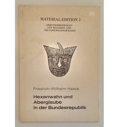 Haack, Friedrich-Wilhelm: Hexenwahn und Aberglaube in der Bundesrepublik. Eine Dokumentati ...