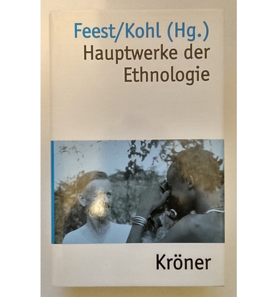 Feest, Christian F. (Hrsg.) und Kohl, Karl-Heinz (Hrsg.): Hauptwerke der Ethnologie. ...