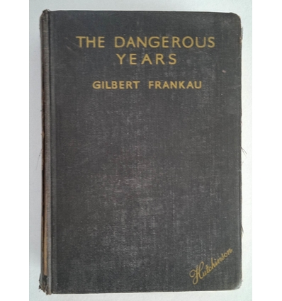 Frankau, Gilbert: The Dangerous Years. A Trilogy. ...