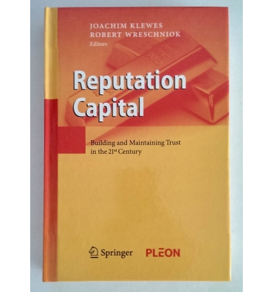 Klewes, Joachim  und Wreschniok, Robert: Reputation Capital. Building and Maintaining Trust i ...