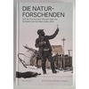 Kupper, Patrick (Hrsg.) und Schär, Bernhard C. (Hrsg.): Die Naturforschenden. Auf der Suche n ...