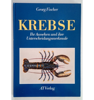 Fischer, Georg: Krebse. Ihr Aussehen und ihre Unterscheidungsmerkmale. ...