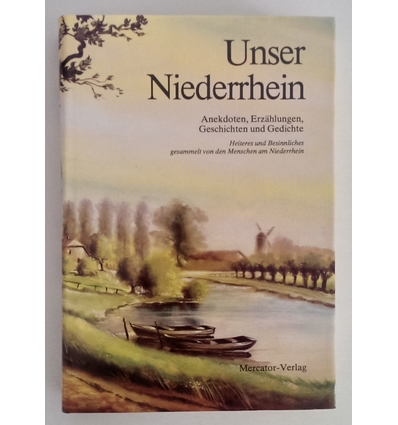 o.V., : Unser Niederrhein. Anekdoten, Erzählungen, Geschichten und Gedichte. Heiteres und  ...