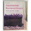 Nishi, Harumi: Japanischer Blumenschmuck. Räume gestalten mit Zen. ...