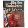 Holzinger, Angelika (Bearb.): Alles über Handarbeiten. Schritt für Schritt zum Meisterstüc ...