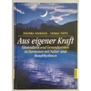 Paungger, Johanna und Poppe, Thomas: Aus eigener Kraft. Gesundsein und Gesundwerden in Harmon ...