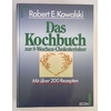 Kowalski, Robert E.: Das Kochbuch zur 8-Wochen-Cholesterinkur. Mit über 200 Rezepten. ...