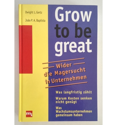Gertz, Dwight L.  und Baptista, Joao P. A.: Grow to be great. Wider die Magersucht in Unterne ...