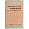 Bronisch, Friedrich Wilhelm: Die psychischen Störungen des älteren Menschen. Klinik, Diffe ...