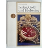 Horn, Effi: Perlen, Gold und Edelsteine. Echter Schmuck, sein Wert und seine Schönheit. ...