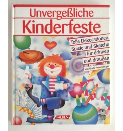Hennekemper, Gisela: Unvergeßliche Kinderfeste. Tolle Dekorationen, Spiele und Sketche für ...