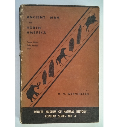 Wormington, H(annah) M(arie): Ancient Man in North America. ...