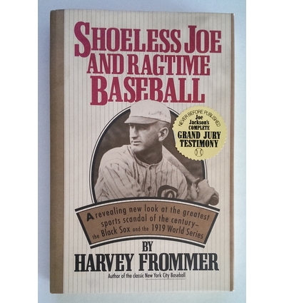 Frommer, Harvey: Shoeless Joe and Ragtime Baseball. A revealing new look at the greatest s ...